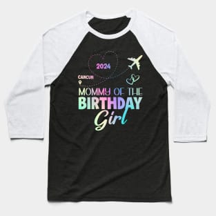 Mommy Of The BirthdayGirl Cancun Mexico Girls Trip B-day Gift For Girl kids Baseball T-Shirt